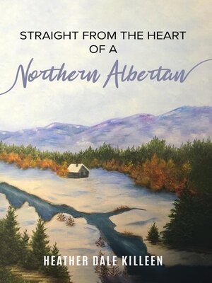cover image of Straight from the Heart of a Northern Albertan